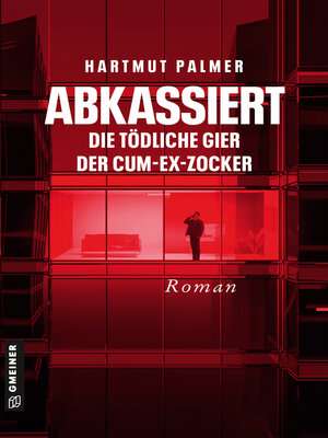cover image of Abkassiert: Die tödliche Gier der Cum-Ex-Zocker
